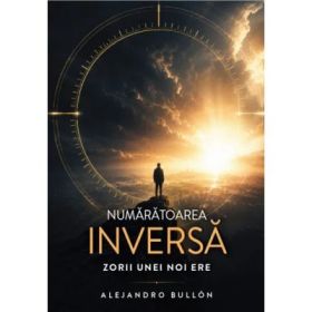 Numaratoarea inversa. Zorii unei noi ere - Alejandro Bullon