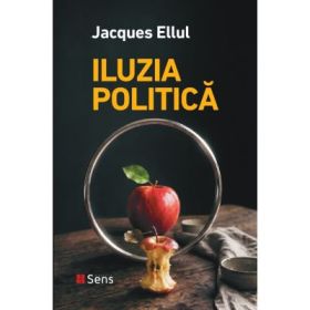 Iluzia politica - Jacques Ellul