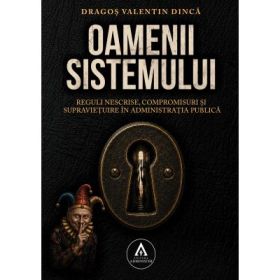 Oamenii Sistemului - Dragos Valentin Dinca