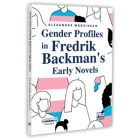Gender Profiles in Fredrik Backman's Early Novels - Alexandra Marginean