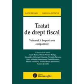 Tratat de drept fiscal. Volumul 3. Impozitarea companiilor - Radu Bufan