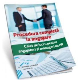 Procedura completa la angajare. Caiet de lucru pentru angajatori si manageri de HR - Gabriela Dita