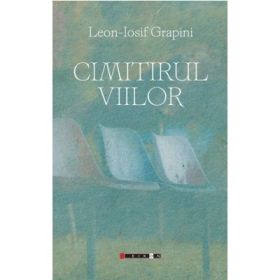Cimitirul viilor - Leon-Iosif Grapini