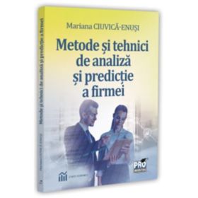 Metode si tehnici de analiza si de predictie a firmei - Mariana Ciuvica-Enusi