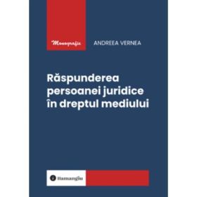 Raspunderea persoanei juridice in dreptul mediului - Andreea Vernea