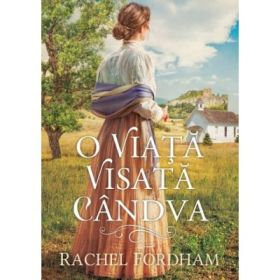 O viata visata candva - Rachel Fordham