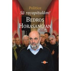Sa recapitulam! Politice - Bedros Horasangian