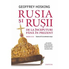 Rusia si rusii. De la inceputuri pana in prezent - Geoffrey Hosking