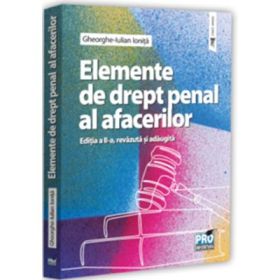 Elemente de drept penal al afacerilor. Editia a 2-a, revazuta si adaugita - Gheorghe-Iulian Ionita