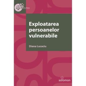 Exploatarea persoanelor vulnerabile - Diana Lucaciu