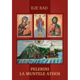 Pelerini la Muntele Athos - Ilie Rad
