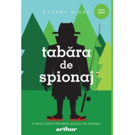 Scoala de spionaj #2. Tabara de spionaj - Stuart Gibbs