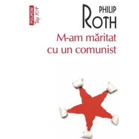 M-am maritat cu un comunist (editie de buzunar) - Philip Roth