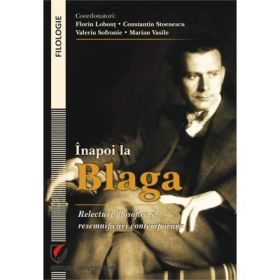 Inapoi la Blaga. Relecturi filosofice si resemnificari contemporane - Florin Lobont