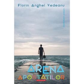 Arena apostatilor - Florin Vedeanu