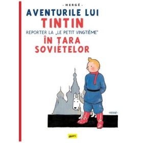 Aventurile lui Tintin vol. 1. Tintin in tara sovietelor - Herge
