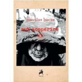 Sub acoperire - Romulus Bucur