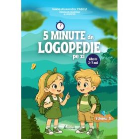 5 Minute de Logopedie pe zi! Volumul 2. Exercitii zilnice pentru dezvoltarea limbajului copiilor - Ioana Alexandra Pascu