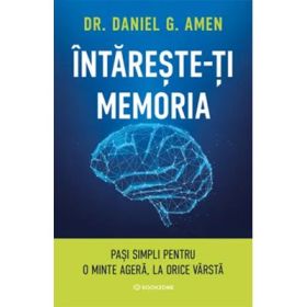 Intareste-ti memoria - Dr. Daniel G. Amen