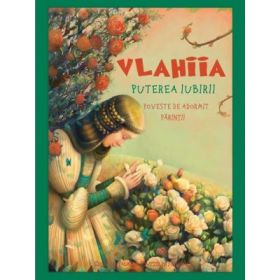 Vlahiia. Puterea iubirii. Poveste de adormit parintii - Paul Danion Vasile