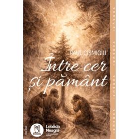 Intre cer si pamant - Paul Cismigiu