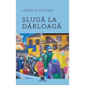 Sluga la darloaga - Laura Mitrache