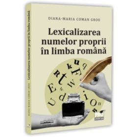 Lexicalizarea numelor proprii in limba romana - Diana-Maria Coman Grou