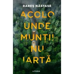 Acolo unde muntii nu iarta - Rares Nastase