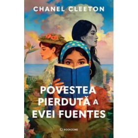 Povestea pierduta a Evei Fuentes - Chanel Cleeton