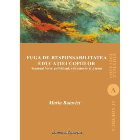 Fuga de responsabilitatea educatiei copiilor. Tensiuni intre politicieni, educatoare si parinti - Maria Batovici