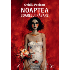 Noaptea soarelui rasare - Ovidiu Pecican