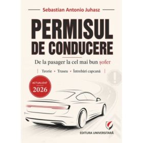 Permisul de conducere 2026. De la pasager la cel mai bun sofer - Sebastian Antonio Juhasz