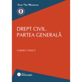 Drept civil. Partea generala - Carmen Todica