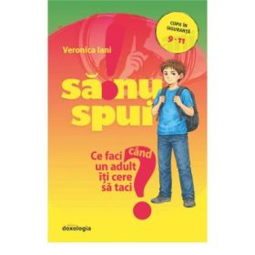 Sa nu spui! - Ce faci cand un adult iti cere sa taci? - Veronica Iani