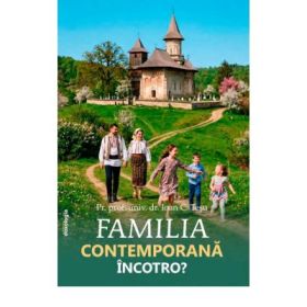 Familia contemporana, incotro? - Pr. prof. dr. Ioan C. Tesu