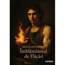 Imblanzitorul de flacari. Editie brosata - Manuela Buchmann
