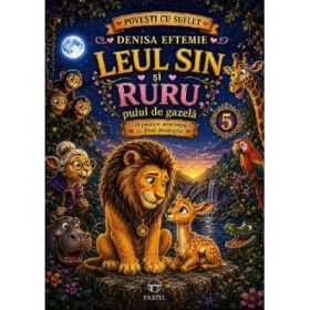 Leul Sin si Ruru, puiul de gazela Vol. 5 - Denisa Eftemie