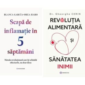 Pachet 2 carti: Scapa de inflamatie in 5 saptamani si Revolutia alimentara si sanatatea inimii - Blanca Garcia-Orea Haro, Dr. Gheorghe Cerin
