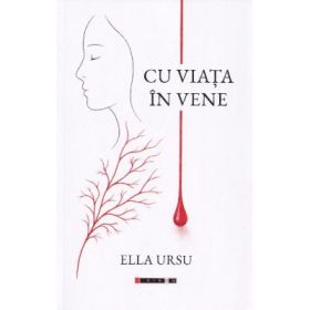 Cu viata in vene - Ella Ursu