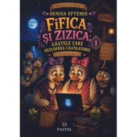 Fifica si Zizica, gastele care descopera calculatorul Vol. 1 - Denisa Eftemie