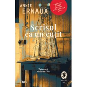 Scrisul ca un cutit - Annie Ernaux