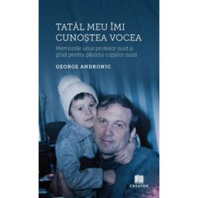 Tatal meu imi cunostea vocea - George Andronic
