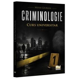 Criminologie. Curs universitar - Mihai Giurgea