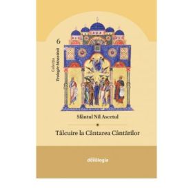 Talcuire la Cantarea Cantarilor - editia a doua, intregita si revizuita - Sfantul Nil Ascetul