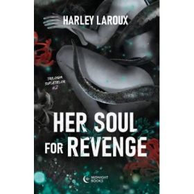 Her soul for revenge. Trilogia sufletelor 2 - Harley Laroux