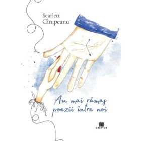 Au mai ramas poezii intre noi - Scarlett Cimpeanu