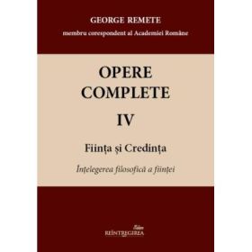 Opere complete 4-5 (Fiinta si Credinta) - George Remete
