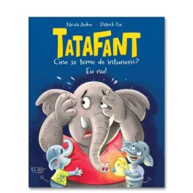 Tatafant. Cine se teme de intuneric? Eu nu! - Nicola Anker, Patrick Fix