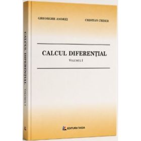 Calcul diferential. Volumul 1 - Gheorghe Andrei