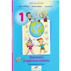 Matematica si explorarea mediului. Manual pentru clasa 1 - Iliana Dumitrescu